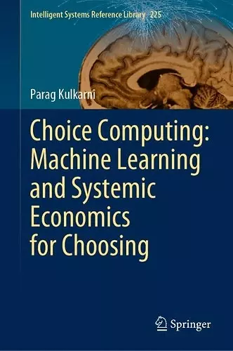 Choice Computing: Machine Learning and Systemic Economics for Choosing cover