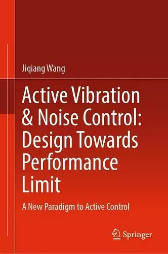 Active Vibration & Noise Control: Design Towards Performance Limit cover