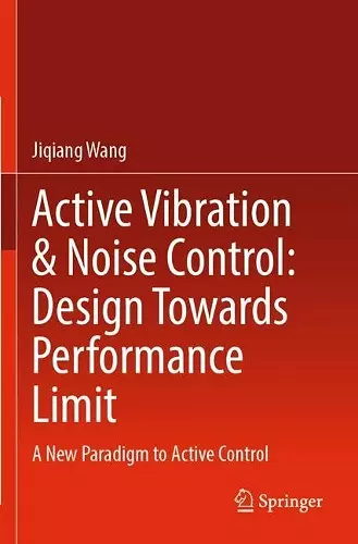 Active Vibration & Noise Control: Design Towards Performance Limit cover