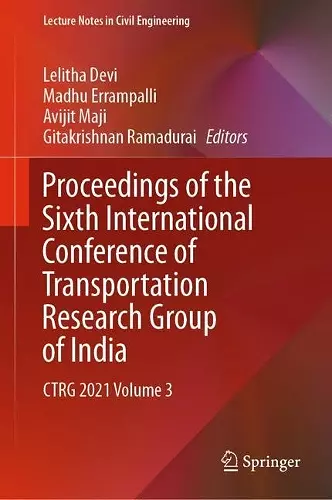 Proceedings of the Sixth International Conference of Transportation Research Group of India cover