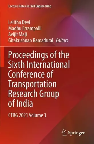 Proceedings of the Sixth International Conference of Transportation Research Group of India cover