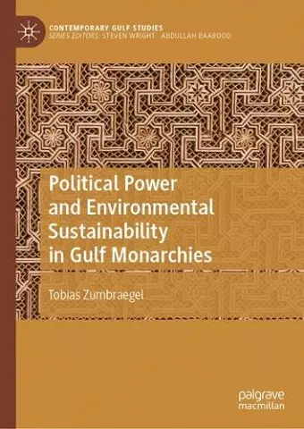 Political Power and Environmental Sustainability in Gulf Monarchies cover