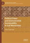 Political Power and Environmental Sustainability in Gulf Monarchies cover