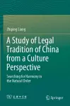 A Study of Legal Tradition of China from a Culture Perspective cover