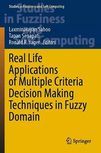 Real Life Applications of Multiple Criteria Decision Making Techniques in Fuzzy Domain cover