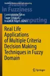 Real Life Applications of Multiple Criteria Decision Making Techniques in Fuzzy Domain cover