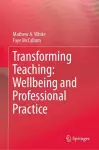 Transforming Teaching: Wellbeing and Professional Practice cover