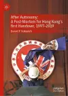 After Autonomy: A Post-Mortem for Hong Kong’s first Handover, 1997–2019 cover
