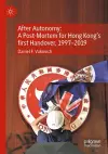 After Autonomy: A Post-Mortem for Hong Kong’s first Handover, 1997–2019 cover