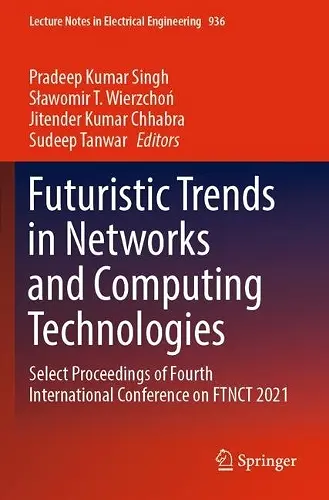 Futuristic Trends in Networks and Computing Technologies cover