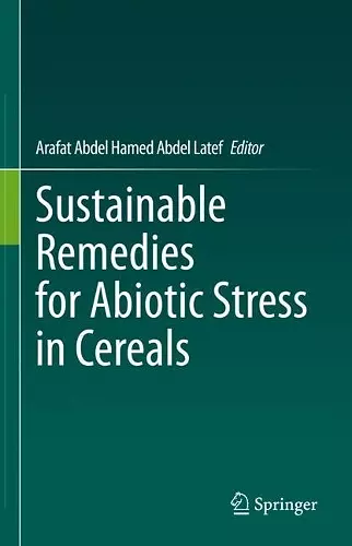 Sustainable Remedies for Abiotic Stress in Cereals cover