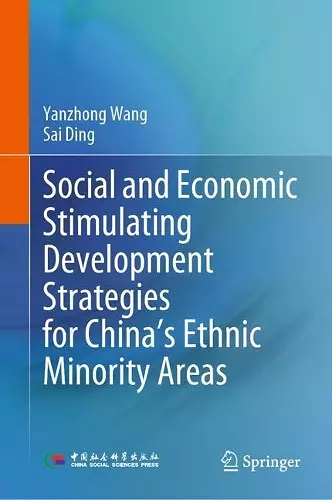 Social and Economic Stimulating Development Strategies for China’s Ethnic Minority Areas cover