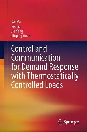 Control and Communication for Demand Response with Thermostatically Controlled Loads cover