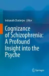 Cognizance of Schizophrenia:: A Profound Insight into the Psyche cover