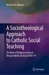 A Sociotheological Approach to Catholic Social Teaching cover