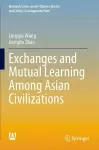 Exchanges and Mutual Learning Among Asian Civilizations cover