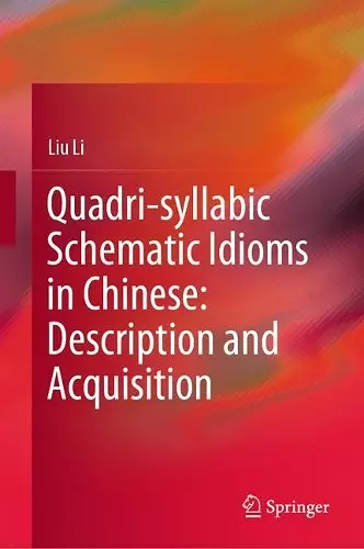 Quadri-syllabic Schematic Idioms in Chinese: Description and Acquisition cover