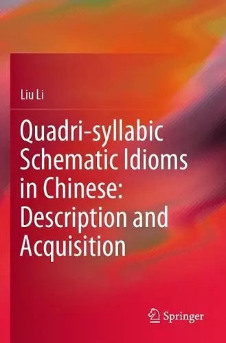 Quadri-syllabic Schematic Idioms in Chinese: Description and Acquisition cover