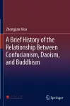 A Brief History of the Relationship Between Confucianism, Daoism, and Buddhism cover