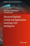 Advanced Optimal Control and Applications Involving Critic Intelligence cover