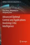 Advanced Optimal Control and Applications Involving Critic Intelligence cover