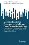 Machine Learning Empowered Intelligent Data Center Networking cover