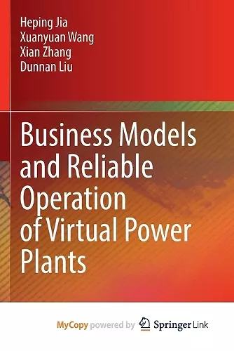 Business Models and Reliable Operation of Virtual Power Plants cover