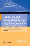 Future Data and Security Engineering. Big Data, Security and Privacy, Smart City and Industry 4.0 Applications cover