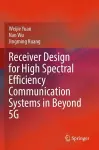 Receiver Design for High Spectral Efficiency Communication Systems in Beyond 5G cover