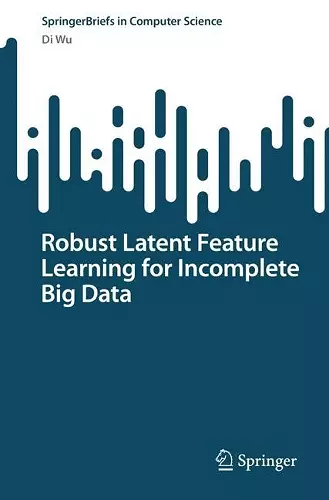 Robust Latent Feature Learning for Incomplete Big Data cover