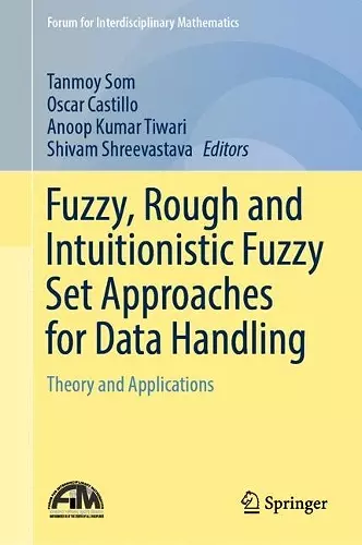 Fuzzy, Rough and Intuitionistic Fuzzy Set Approaches for Data Handling cover