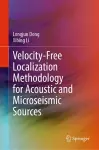 Velocity-Free Localization Methodology for Acoustic and Microseismic Sources cover