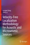 Velocity-Free Localization Methodology for Acoustic and Microseismic Sources cover