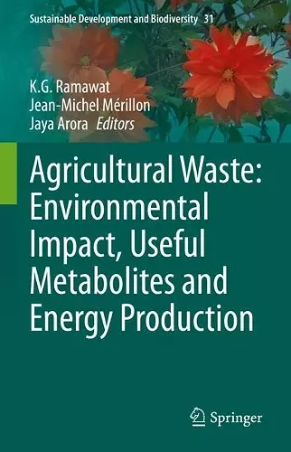 Agricultural Waste: Environmental Impact, Useful Metabolites and Energy Production cover