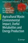 Agricultural Waste: Environmental Impact, Useful Metabolites and Energy Production cover