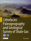 Lithofacies Paleogeography and Geological Survey of Shale Gas cover