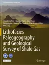 Lithofacies Paleogeography and Geological Survey of Shale Gas cover