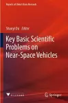 Key Basic Scientific Problems on Near-Space Vehicles cover