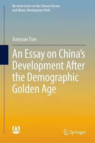 An Essay on China’s Development After the Demographic Golden Age cover