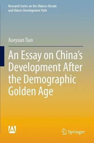 An Essay on China’s Development After the Demographic Golden Age cover