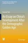 An Essay on China’s Development After the Demographic Golden Age cover