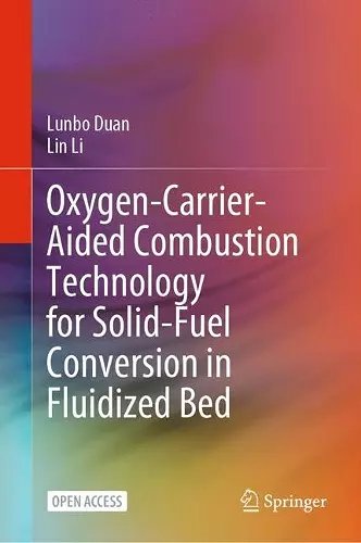 Oxygen-Carrier-Aided Combustion Technology for Solid-Fuel Conversion in Fluidized Bed cover