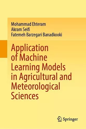 Application of Machine Learning Models in Agricultural and Meteorological Sciences cover