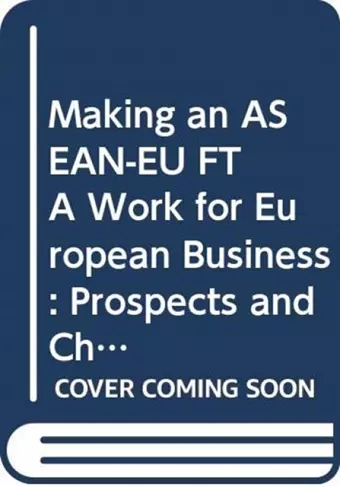 Making an ASEAN-EU FTA Work for European Business cover