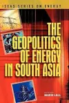 The Geopolitics of Energy in South Asia cover