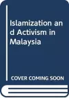 Islamization and Activism in Malaysia cover