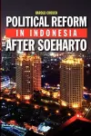 Political Reform in Indonesia After Soeharto cover