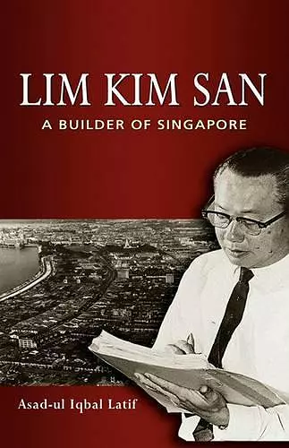 Lim Kim San: A Builder of Singapore cover