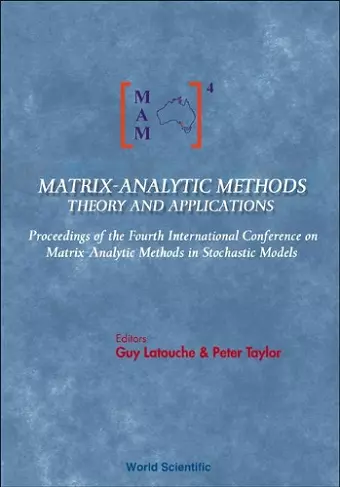 Matrix-analytic Methods: Theory And Applications - Proceedings Of The Fourth International Conference cover