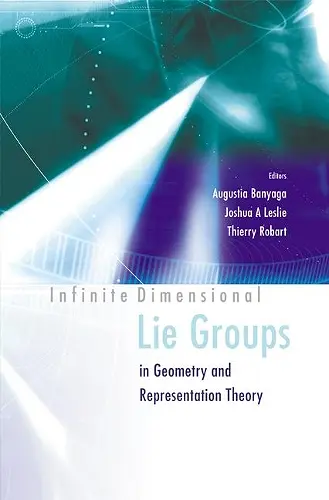 Infinite Dimensional Lie Groups In Geometry And Representation Theory cover